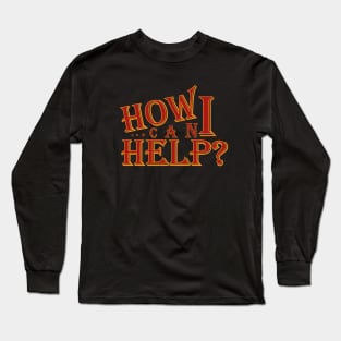 How Can I Help Long Sleeve T-Shirt